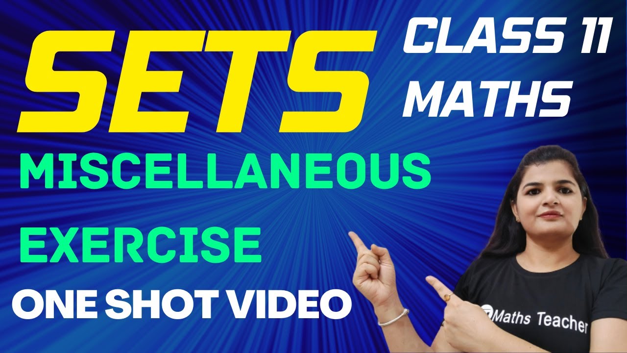 Class 11 Chapter 1 Sets Miscellaneous Exercise One Shot Video | by ...