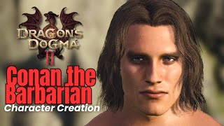 Dragons Dogma 2 | Conan the Barbarian Character Creation Tutorial