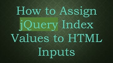 How to Assign jQuery Index Values to HTML Inputs