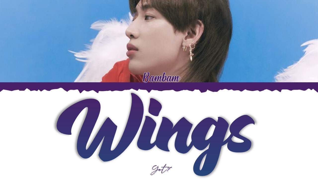 BAMBAM (GOT7) WINGS [Color Coded Lyrics Han/Rom/Eng] YouTube