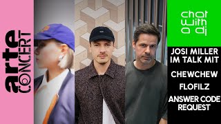 Answer Code Request, FloFilz &amp; ChewChew bei Chat With A DJ mit Josi Miller – ARTE Concert