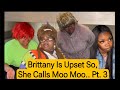 Brittany is upset so she calls moo moo pt 3