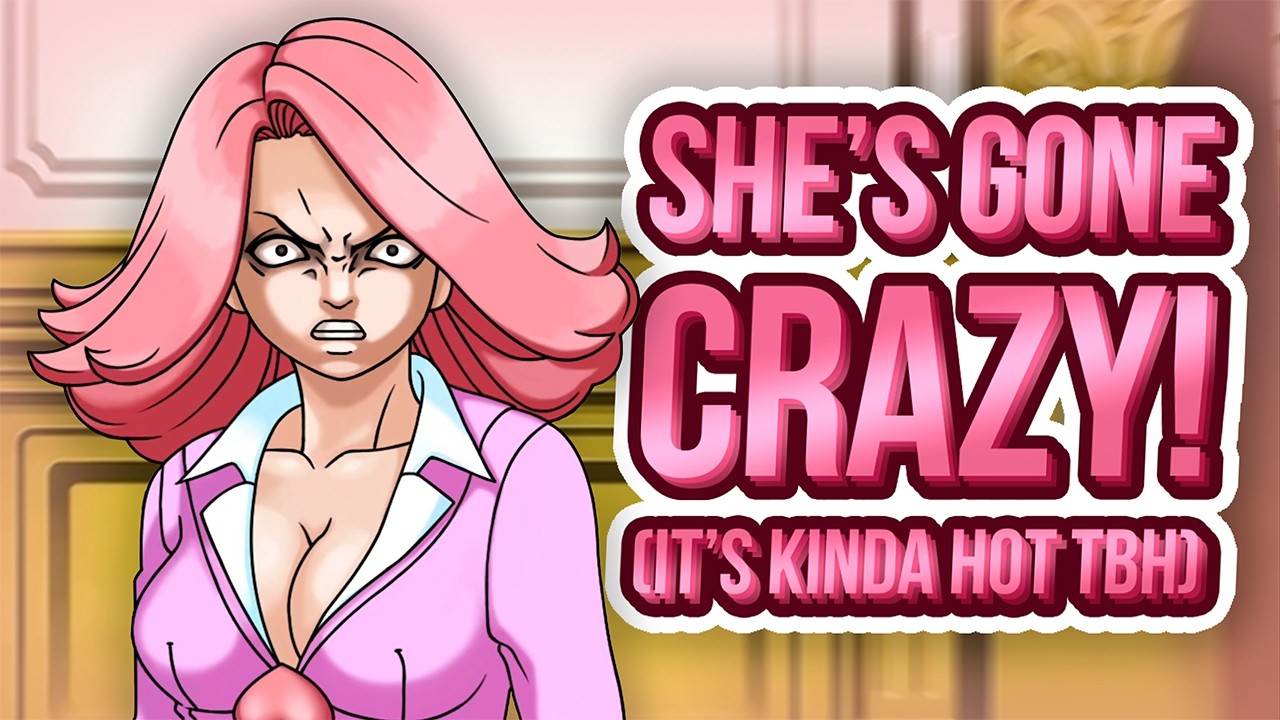 WE DON'T WANT TO FIX HER! (What's wrong with her is way hotter...) | Phoenix Wright | 5