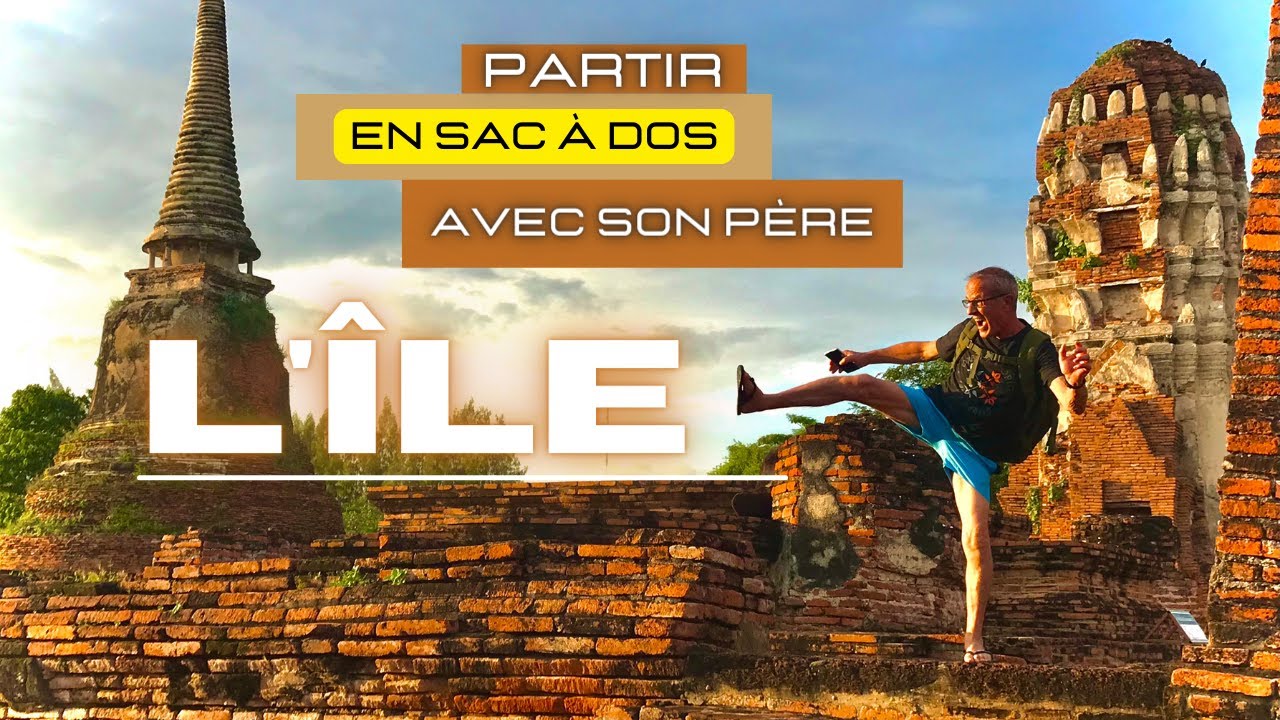 Partir en sac à dos avec son père // L' îLE