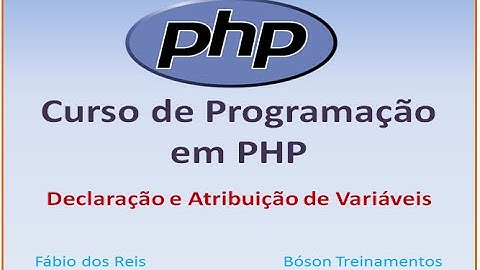 Curso de PHP - Declaração e Atribuição de Variáveis
