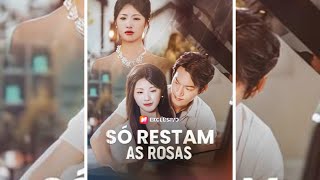 Só Restam As Rosas - Dorama Completo