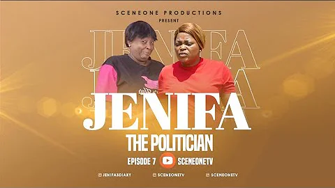 JENIFA THE POLITICIAN (Episode 7) - TOUGH LOVE - |...