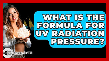 What Is The Formula For UV Radiation Pressure? - Physics Frontier