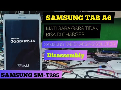 SAMSUNG TAB A6 TIDAK BISA DI CAS // SM-T285 CHARGING SOLUTION