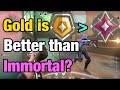 Are Golds Better than Immortals?