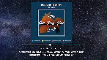 Surinder Shinda - Jeona Morh // The Movie Mix | PHANTØM - The Five River Flow EP