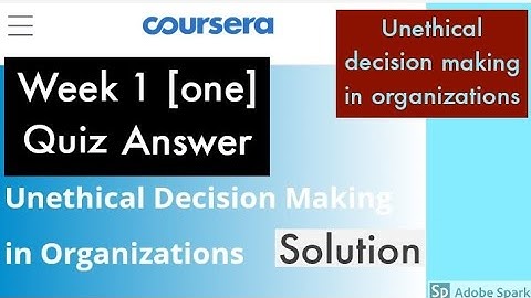 Unethical decision making in organizations week 1 quiz answer 2020 || weekly quiz answer  unethical