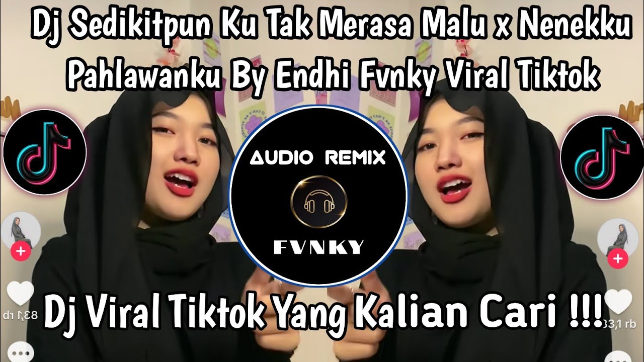 DJ SEDIKITPUN KU TAK MERASA MALU X NENEKKU PAHLAWANKU BY ENDHI FVNKY VIRAL TIKTOK