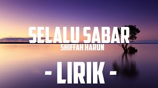 Shiffah Harun - Selalu Sabar (Lirik)