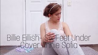 Billie Eillish-Six Feet Under Cover Annie Sofia