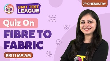 Fibre to Fabric NCERT Class 7 Science Chapter 3 (Complete Chapter) - Unit Test | BYJU