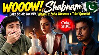 Shabnam | Coke Studio Nu.WAV | Maanu x Zoha Waseem x Talal Qureshi | REACTION