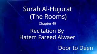 Surah Al-Hujurat (The Rooms) Hatem Fareed Alwaer  Quran Recitation