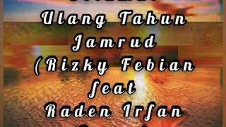 Jamrud - Selamat Ulang Tahun Cover by Rizky Febian feat Raden Irfan (Lirik)