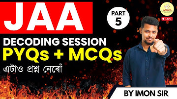 Decoding Session: PYQs + MCQs (Part 5) | এটাও প্ৰশ্ন নেৰোঁ