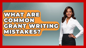 What Are Common Grant Writing Mistakes? - Child Welfare Network
