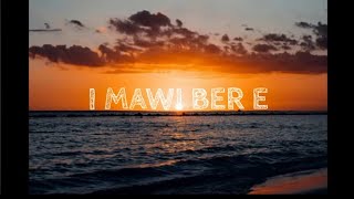Kimkima||I Mawi Ber E