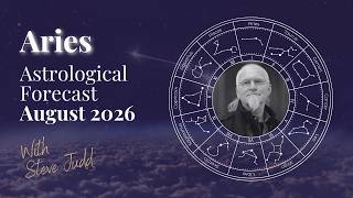 Aries August 2026 Horoscope | Momentum, Decisions and New Beginnings with Steve Judd