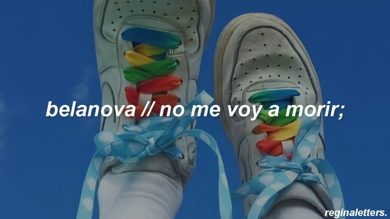 belanova // no me voy a morir; letra YouTube