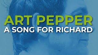 Art Pepper - A Song For Richard (Official Audio)