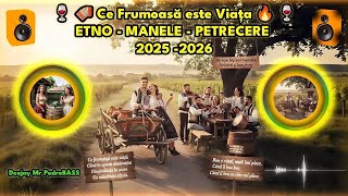 🔥 Ce Frumoasă e Viața – ETNO MANELE PETRECERE 2025 2026 (By Deejay Mr PedroBASS)