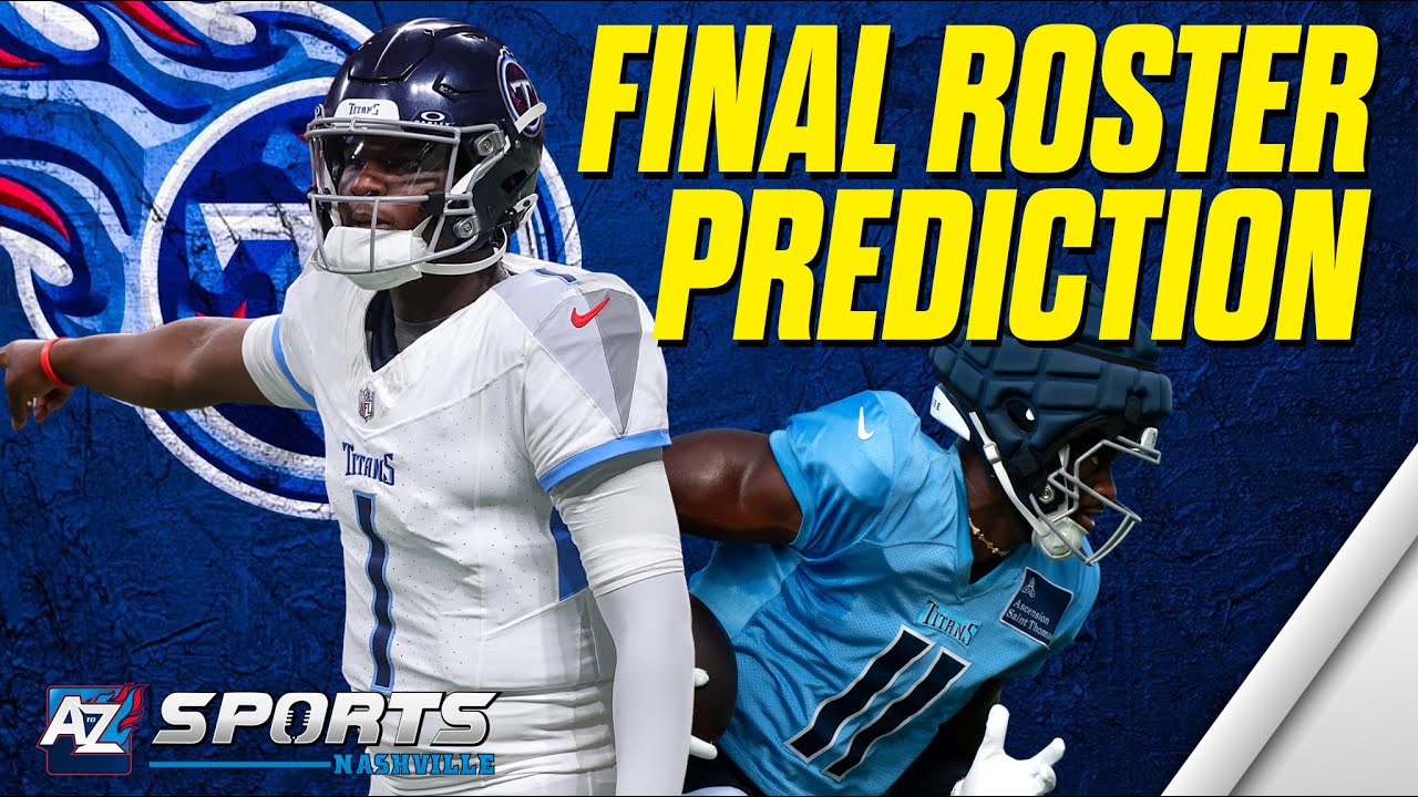 Tennessee Titans Final 53-Man Roster Predictions: Insider intel from Training Camp