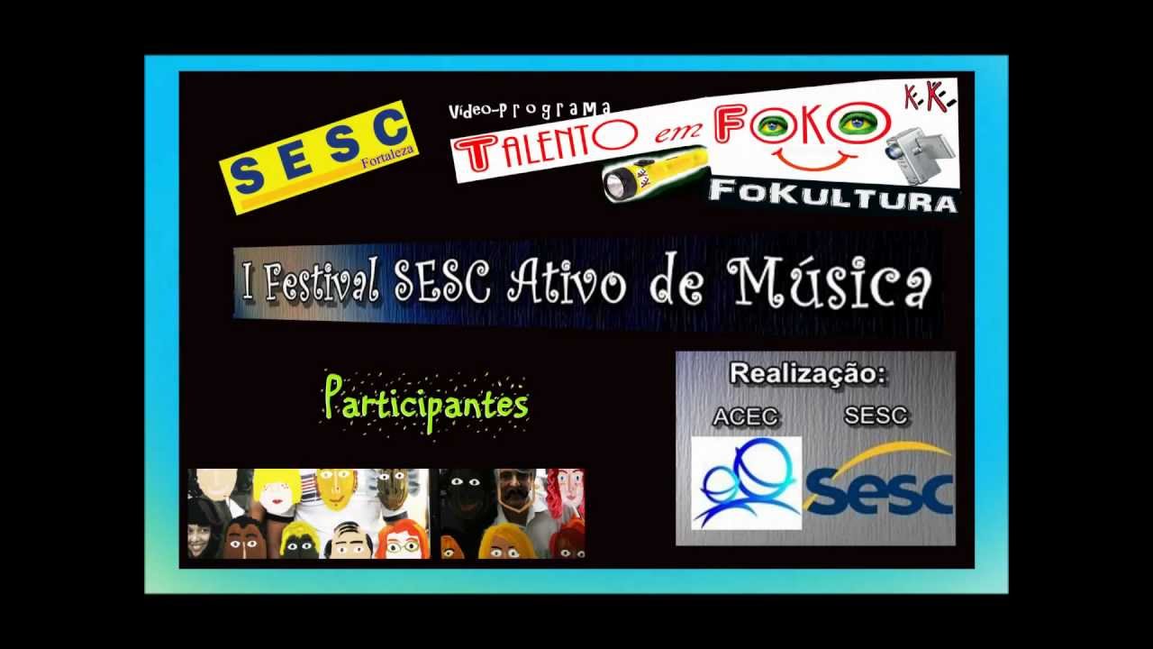 Talento em Foko   Fokultura   I FESTIVAL SESC ATIVO DE MUSICA   participantes
