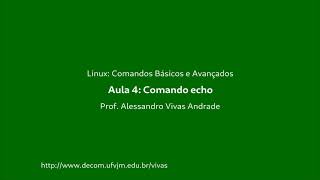 Vídeo 4 -  - [Cap 1. Conceitos Básicos] -  Comando echo - Linux: Comandos Básicos e Avançados