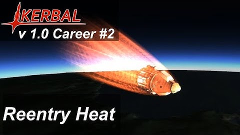 Reentry Heat (Not-So) Survival Guide - KSP 1.0 Career Mode #2 - Kerbal Space Program Release