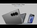 GALAXY Z FLIP 6 E GALAXY Z FOLD 6 - LANÇAMENTO MUNDIAL
