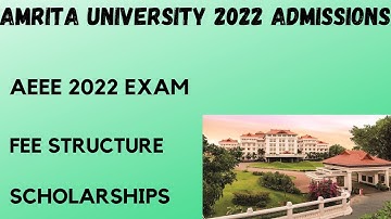 AMRITA VISHWA VIDYAPEETAM 2022 ADMISSIONS OPEN ll AEEE 2022 EXAM ll FEE STRUCTURE AND SCHOLARSHIP ll