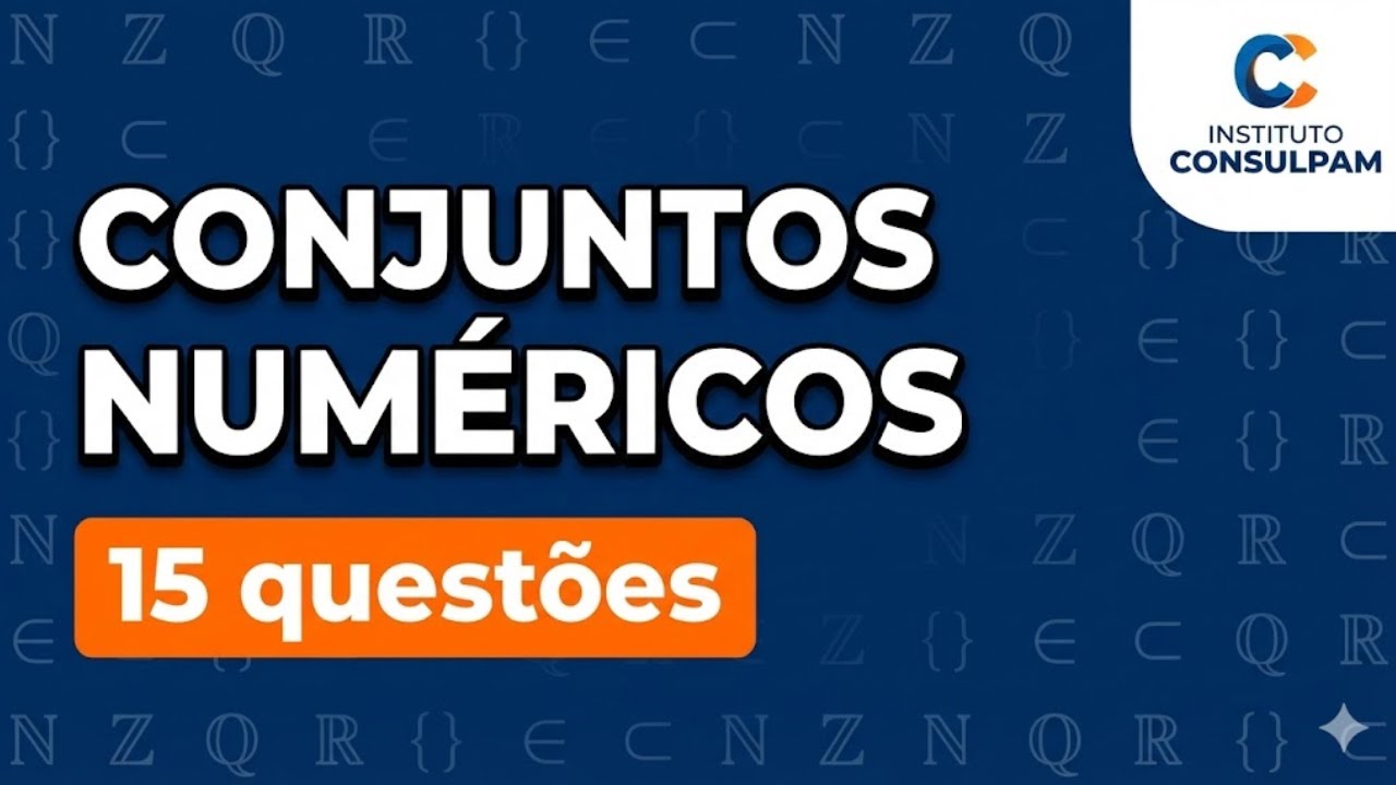 MATEMÁTICA da CONSULPAM - Aula 11: CONJUNTOS NUMÉRICOS - Concurso de Aquiraz, Paracuru, Eusébio