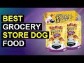 Top 5 Best Grocery Store Dog Food | Top-Rated Dog Food From Grocery Stores