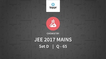 JEE Main 2017 Chemistry Set D Q 65 Solution