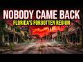 This Region of Florida Was Abandoned And Never Came Back