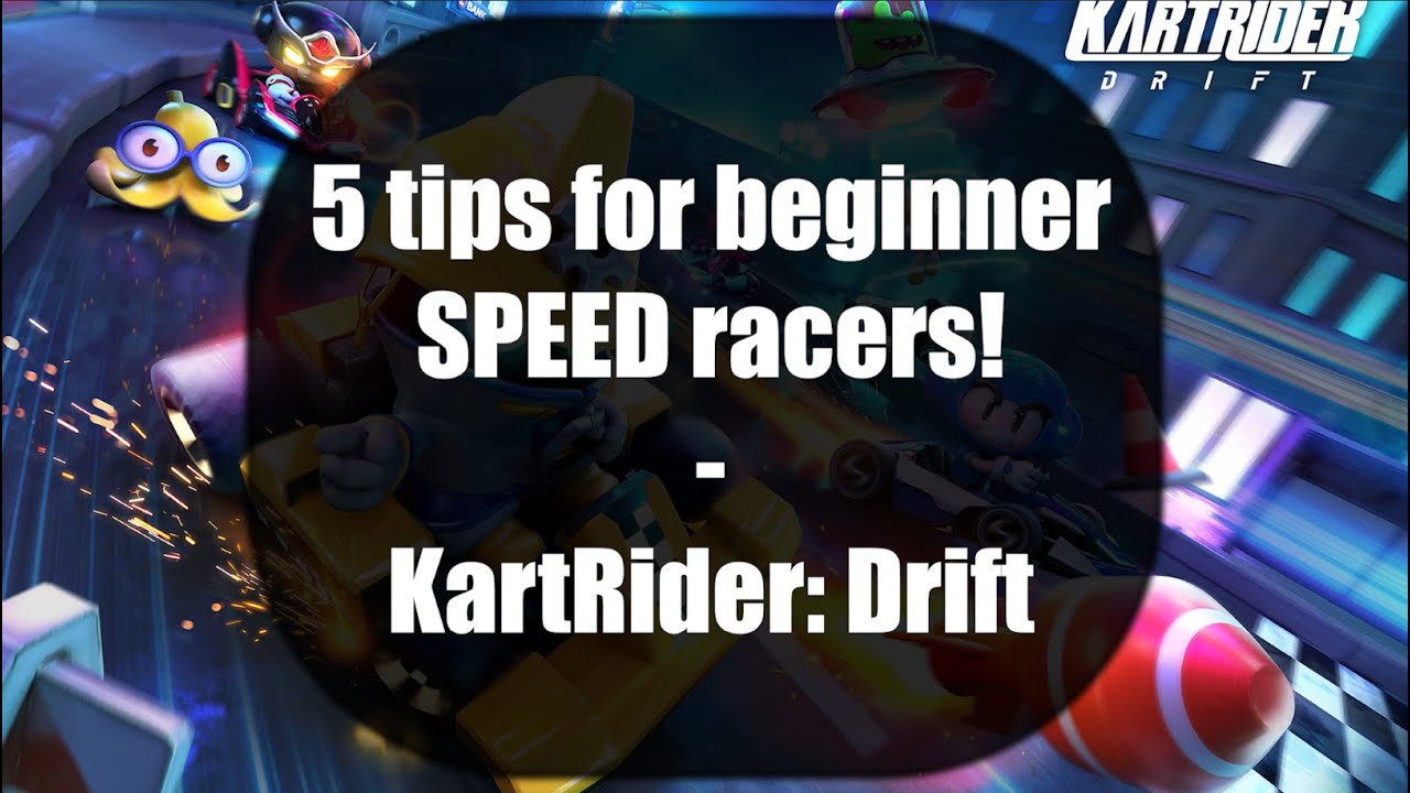 Kartrider Racers 5 Tips for beginner SPEED racers! KartRider: Drift - YouTube