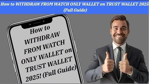 How to withdraw from watch only wallet on trust wallet (2025)