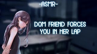 Asmr Roleplay Dom Friend Forces You In Her Lap Binauralf4A