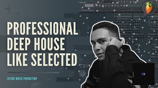 Professional Deep House Like Selected. Style FLP