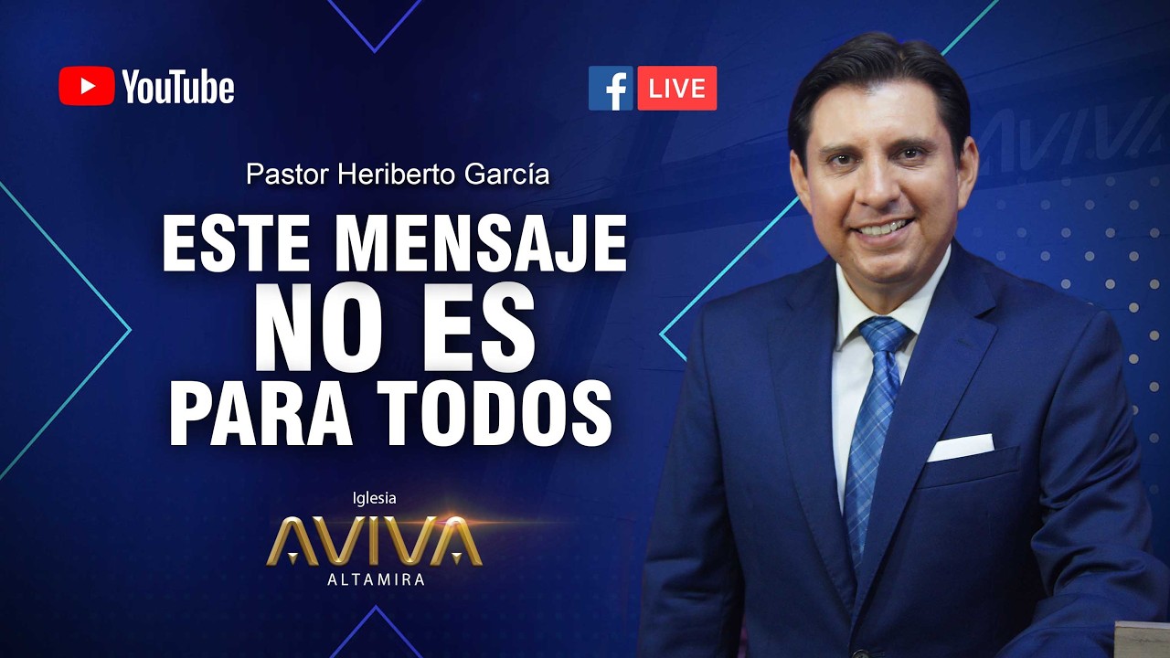 PASTOR Heriberto García / * Este mensaje No es para todos *