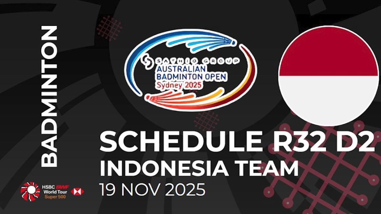 SCHEDULE R32 D2 BWF SATHIO GROUP AUSTRALIAN OPEN 2025 - INDONESIA TEAM- DAY 2 ALL COURT 