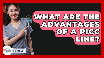 What Are The Advantages Of A PICC Line? - Nursing Knowledge Exchange