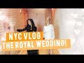 NYC TRIP for THE ROYAL WEDDING: Wedding Wednesday - Episode 12 | MeganandLiz