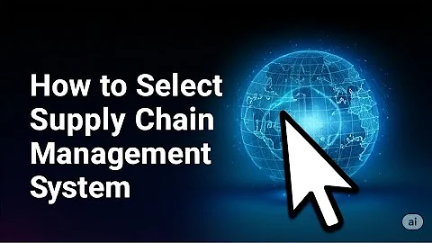 How to Select Supply Chain Management System 