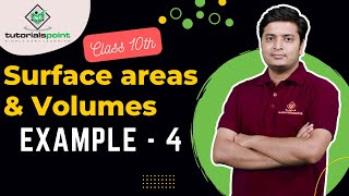 Class 10th - Example 4 of Surface Areas and Volumes | Surface areas and Volumes | Tutorials Point